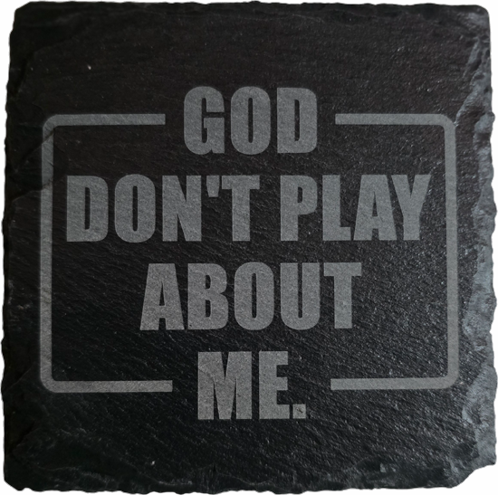 God Don't Play About Me Coaster